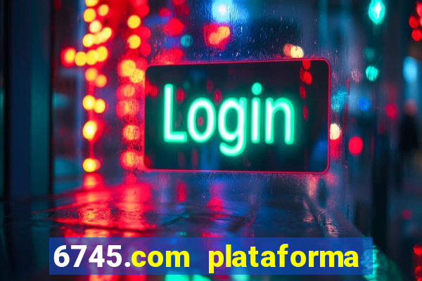 6745.com plataforma de jogos